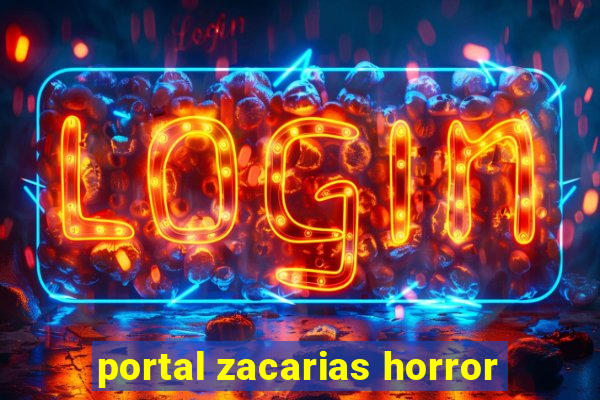 portal zacarias horror